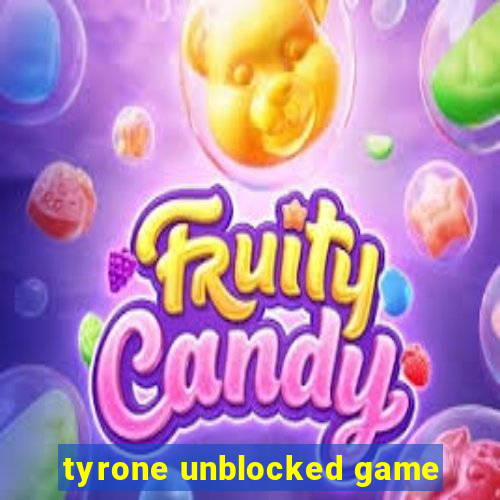 tyrone unblocked game